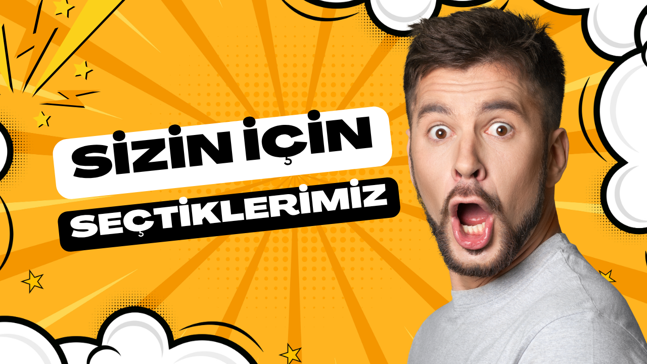 Sizin İçin Seçtiklerimiz